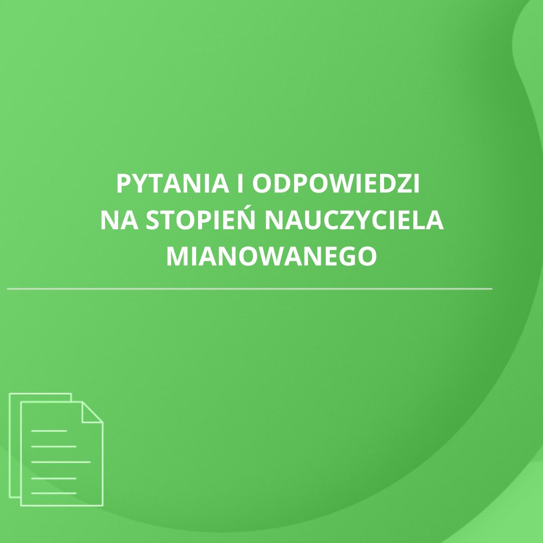 Pytania i odpowiedzi na stopień nauczyciela mianowanego - Lepsza Strona