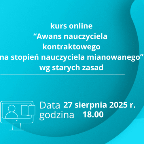 Kurs online "Awans nauczyciela kontraktowego na stopień nauczyciela mianowanego w roku szkolnym 2025/2026