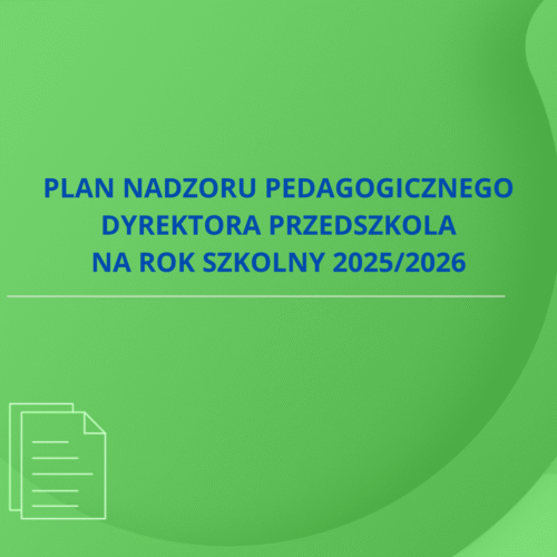 Plan nadzoru pedagogicznego dyrektora przedszkola na rok szkolny 2025/2026