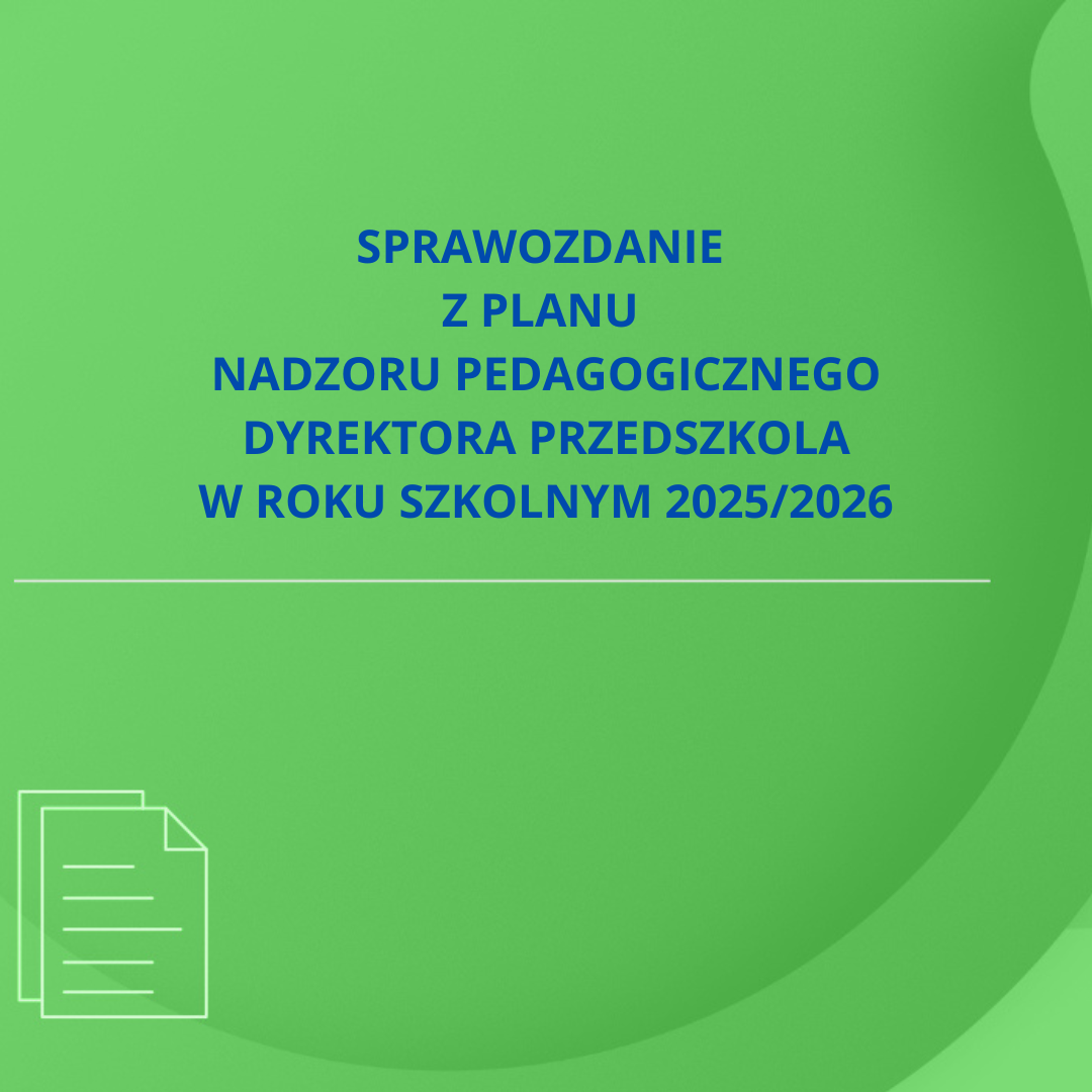 Sprawozdanie z planu nadzoru pedagogicznego dyrektora przedszkola w roku szkolnym 2025/2026