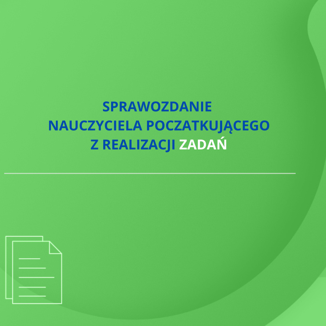 Sprawozdanie nauczyciela początkującego z realizacji zadań