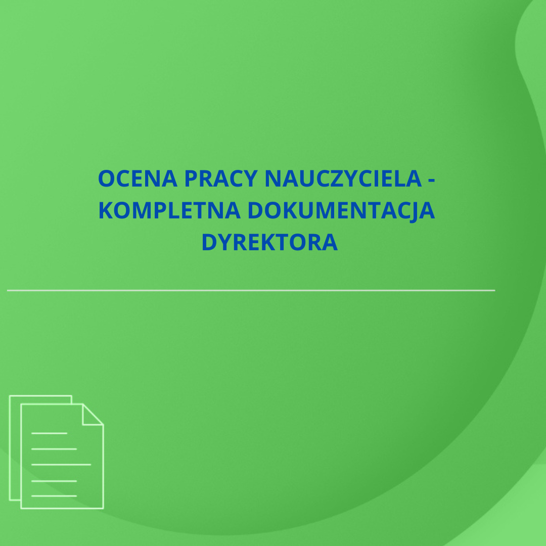 Ocena pracy nauczyciela- kompletna dokumentacja dyrektora