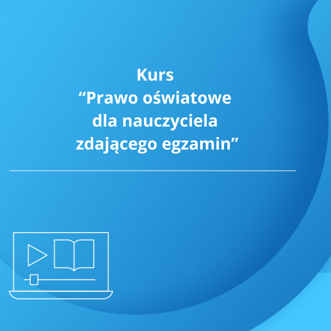 Kurs „Prawo oświatowe dla nauczyciela zdającego egzamin”