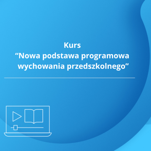 Kurs "Nowa podstawa programowa wychowania przedszkolnego"